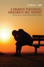 Dramatic Pentecostal/Charismatic Anti-Theodicy