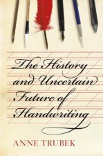 History and Uncertain Future of Handwriting