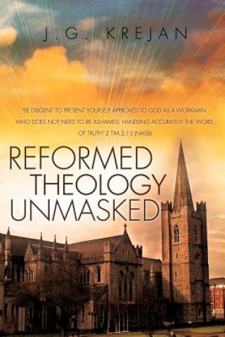 Reformed Theology Unmasked
