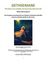 GETHSEMANE My Father, if it is possible, may this cup be taken from Me