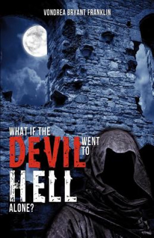 What If the Devil Went to Hell Alone?