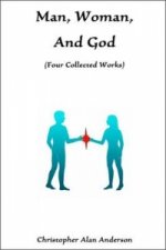 Man, Woman, and God (four Collected Works)