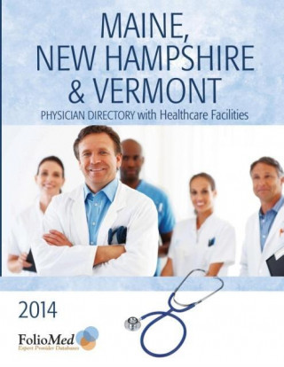 New Hampshire & Vermont Physician Directory with Healthcare Facilities 2014 Twenty-Second Edition