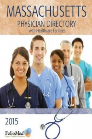 Massachusetts Physician Directory with Healthcare Facilities 2015 Thirty-Eighth Edition