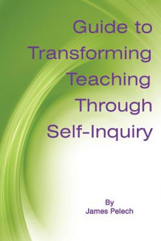 Guide to Transforming Teaching Through Self-Inquiry