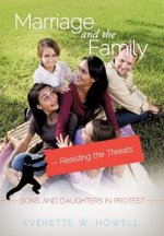 Marriage and the Family--Resisting the Threats