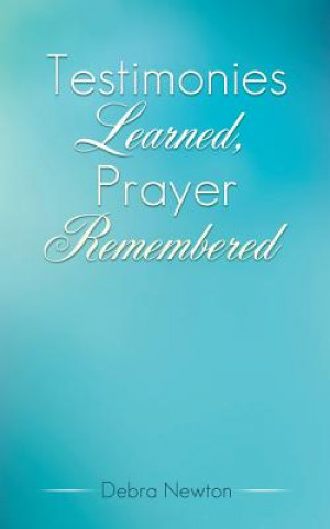 Testimonies Learned, Prayer Remembered