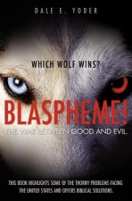 Blaspheme! the War Between Good and Evil. Which Wolf Wins?