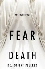 Why You Need Not Fear Death
