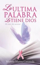 Ultima Palabra La Tiene Dios