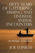 Fifty Years of Gathering, Fishing, and Unusual Animal Encounters