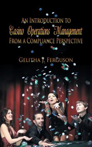 Introduction to Casino Operations Management from a Compliance Perspective