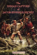 Indian Capture of Jacob (Kneisle) Nicely