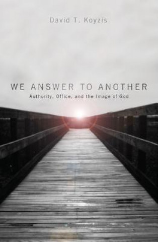 We Answer to Another