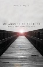 We Answer to Another