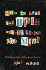 How to Read the Bible Without Losing Your Mind