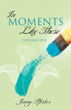 In Moments Like These Volume Five