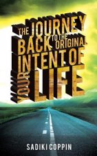 Journey Back to the Original Intent of Your Life