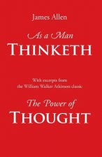 As a Man Thinketh, with Excerpts from the Power of Thought