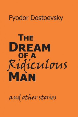 Dream of a Ridiculous Man and Other Stories