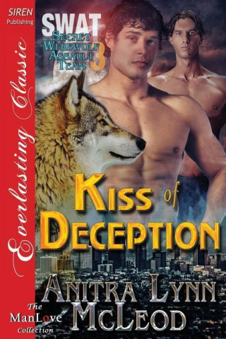 Kiss of Deception [Swat-Secret Werewolf Assault Team 3] (Siren Publishing Everlasting Classic Manlove)
