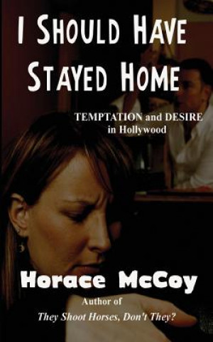 I Should Have Stayed Home (Horace McCoy)(Miękka)