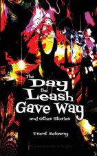 Day the Leash Gave Way and Other Stories