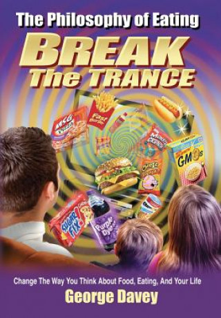 Philosophy of Eating Break the Trance