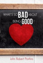 What's So Bad about Being Good?