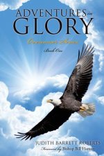 Adventures in Glory--Overcomer Series, Book One