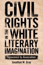 Civil Rights in the White Literary Imagination