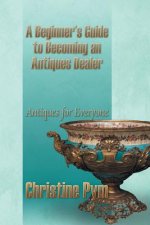 Beginner's Guide to Becoming an Antiques Dealer