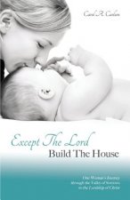 Except The Lord Build The House