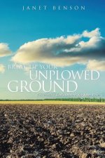Break Up Your Unplowed Ground