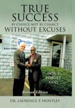 True Success by Choice Not by Chance Without Excuses