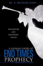 Layman Looks at End Times Prophecy