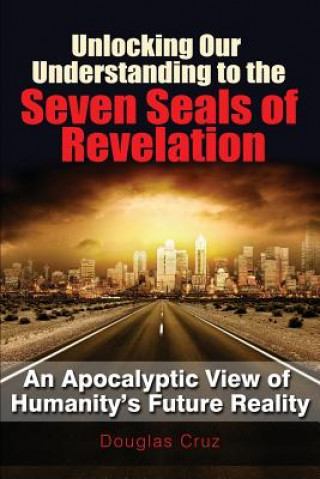 Unlocking Our Understanding to the Seven Seals of Revelation