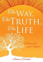 Way, The Truth, The Life
