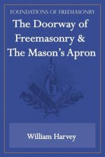 Doorway of Freemasonry & The Mason's Apron (Foundations of Freemasonry Series)
