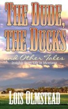 Dude, the Ducks and Other Tales