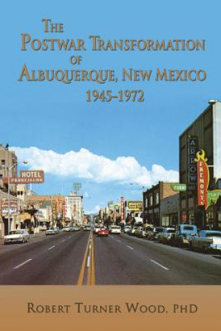 Postwar Transformation of Albuquerque, New Mexico, 1945-1972