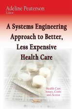 Systems Engineering Approach to Better, Less Expensive Health Care