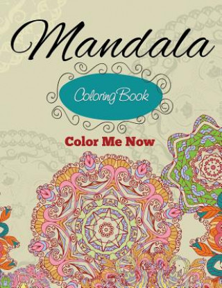 Mandala Coloring Book (Color Me Now)