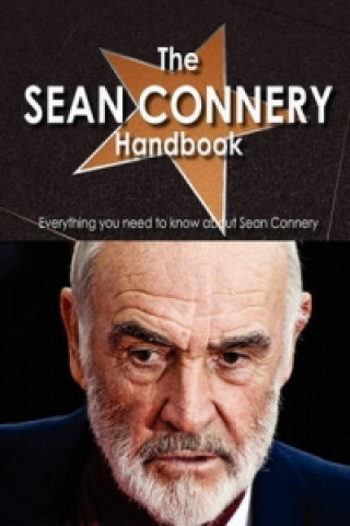 Sean Connery Handbook - Everything You Need to Know about Sean Connery