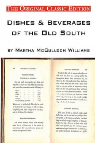 Dishes & Beverages of the Old South, by Martha McCulloch Williams - The Original Classic Edition