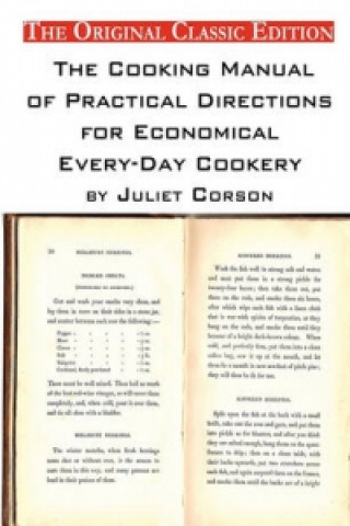 Cooking Manual of Practical Directions for Economical Every-Day Cookery. by Juliet Corson. - The Original Classic Edition