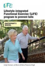Lifestyle-Integrated Functional Exercise (LiFE) Program to Prevent Falls [Participant's Manual]