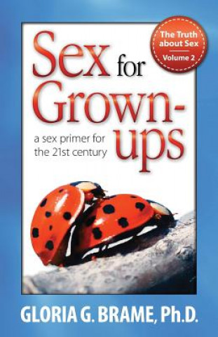 Truth about Sex, a Sex Primer for the 21st Century Volume II