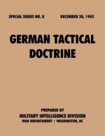 German Tactical Doctrine (Special Series, No. 8)