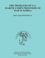 Problems of U.S. Marine Corps Prisoners of War in Korea (Ocassional Paper Series, United States Marine Corps History and Museums Division)